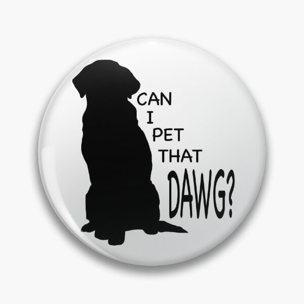 Item preview, Can I Pet That DAWG? designed and sold by knobbysloth.
