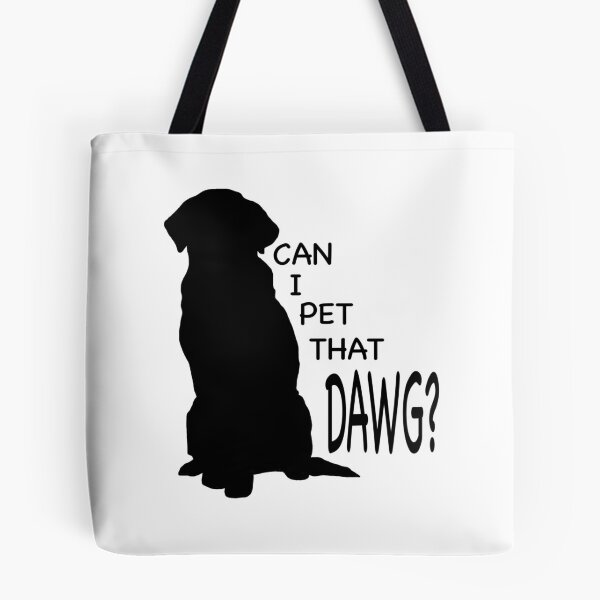 Item preview, Can I Pet That DAWG? designed and sold by knobbysloth.