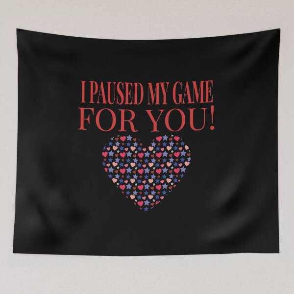 Item preview, Video Game I Paused My Game For You - Gaming Valentine's Day graphic designed and sold by RedmonsDesigns.
