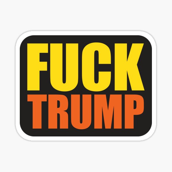 Item preview, FUCK Trump designed and sold by Orange-Goblin.