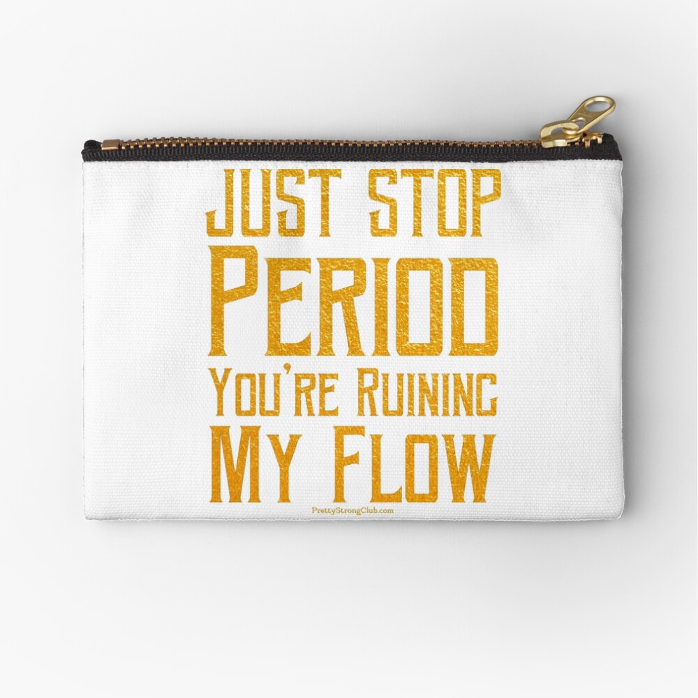 You’re Ruining My Flow Zipper Pouch