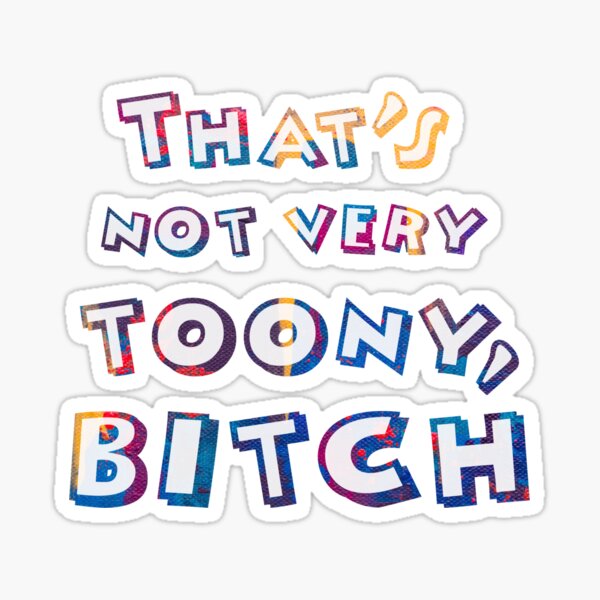 Item preview, That's not very toony, Bitch designed and sold by blue-jay-art.