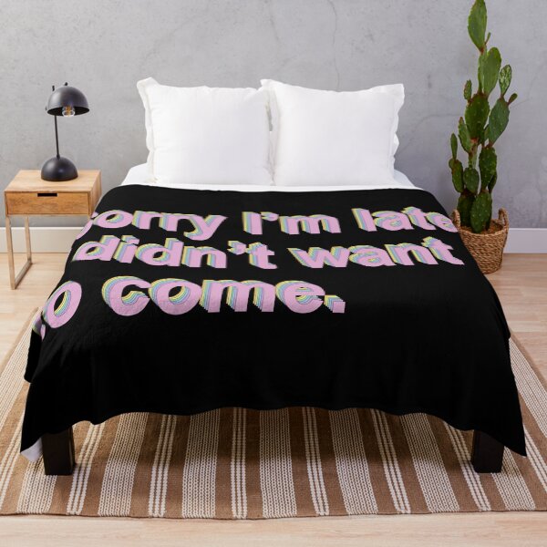Item preview, Sorry I'm late. I didn't want to come. designed and sold by ThingsShop.