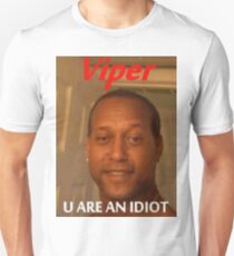 Viper - U Are An Idiot Unisex T-Shirt