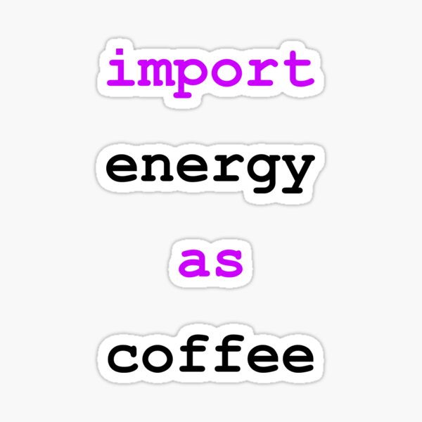 Item preview, Import Energy as Coffee Python Funny Drink designed and sold by mwcannon.