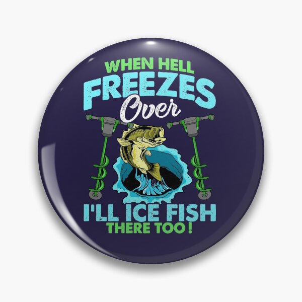 Item preview, Ice Fishing When Hell Freezes I'l Ice Fish There Too designed and sold by frittata.