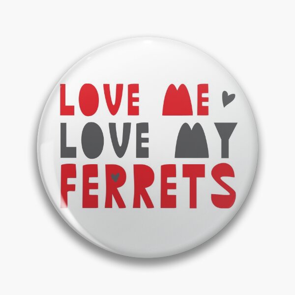 Item preview, LOVE ME LOVE MY FERRETS designed and sold by jazzydevil.