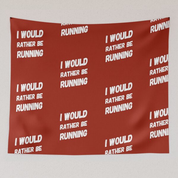 Item preview, I Would Rather Be Running | Happy Runner designed and sold by DesignsbyZazz.