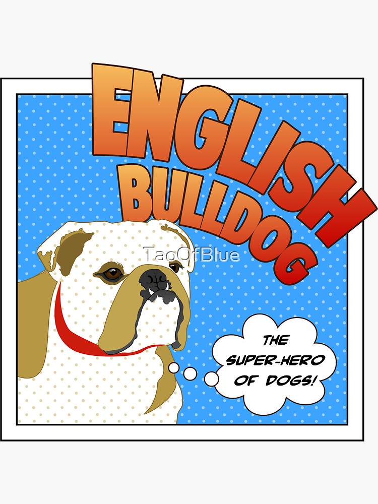 English Bulldog - The Super-Hero Of Dogs by TaoOfBlue