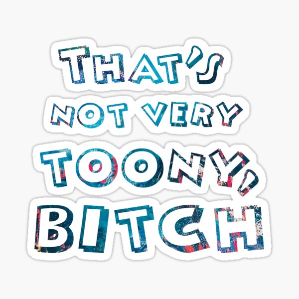 Item preview, That's not very toony, Bitch designed and sold by blue-jay-art.
