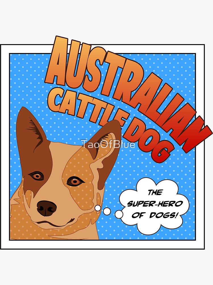Australian Cattle Dog - The Super-Hero Of Dogs by TaoOfBlue