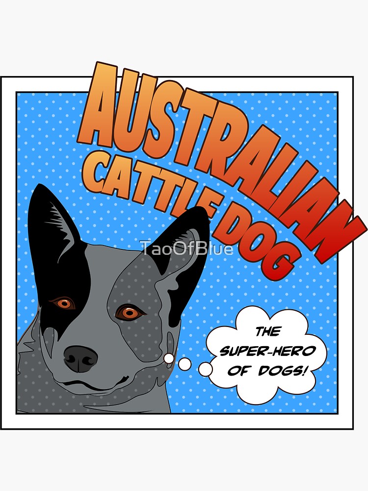 Australian Cattle Dog - The Super-Hero Of Dogs by TaoOfBlue