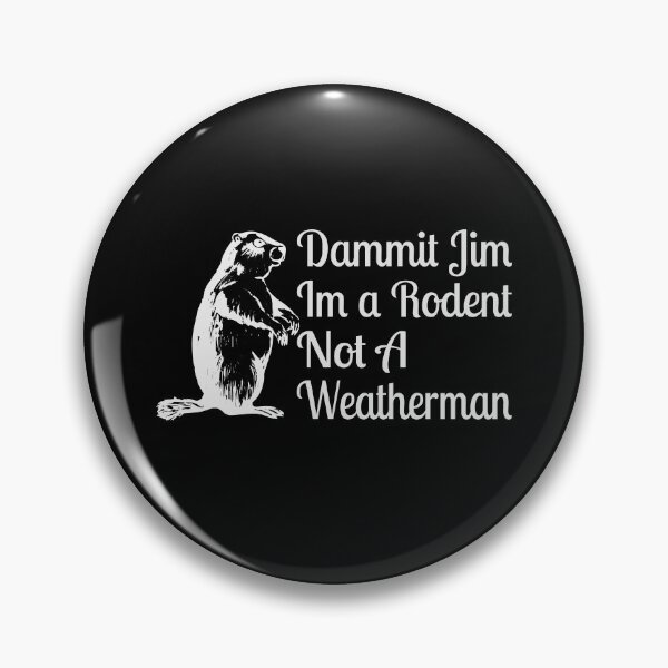 Item preview, Dammit Jim I'm A Rodent Not A Weatherman designed and sold by TooFlyDesign.