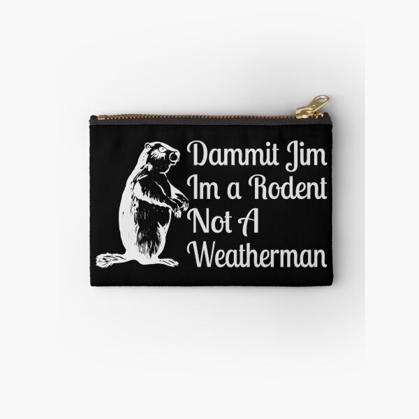 Item preview, Dammit Jim I'm A Rodent Not A Weatherman designed and sold by TooFlyDesign.