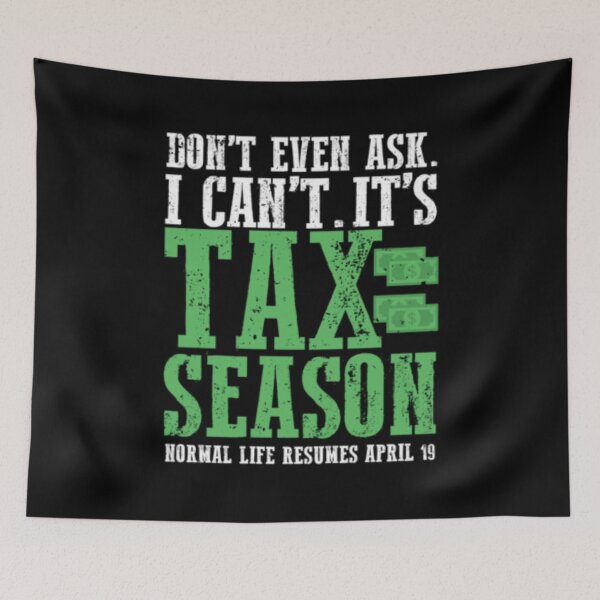 Item preview, Don't Even Ask I Cant Its Tax Season designed and sold by TooFlyDesign.