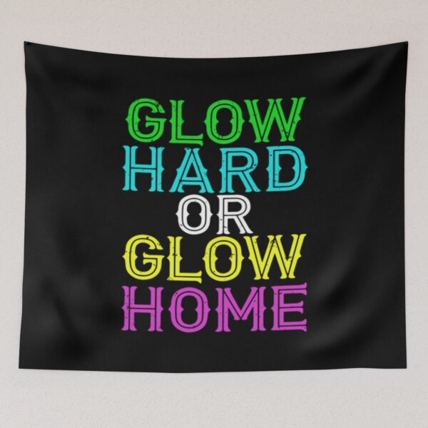 Item preview, Glow Hard Or Glow Home designed and sold by TooFlyDesign.