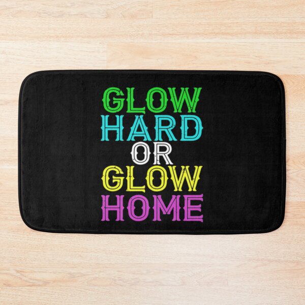 Item preview, Glow Hard Or Glow Home designed and sold by TooFlyDesign.