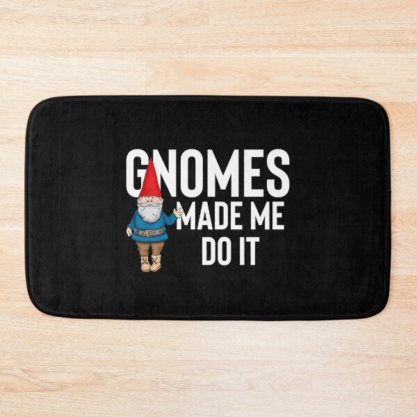 Item preview, Gnomes Made Me Do It Gardening designed and sold by TooFlyDesign.