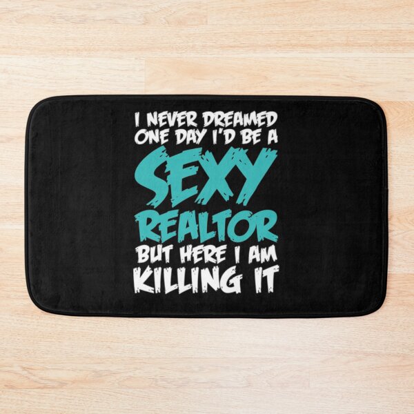 Item preview, I Never Dreamed One Day Id Be A Sexy Realtor designed and sold by TooFlyDesign.