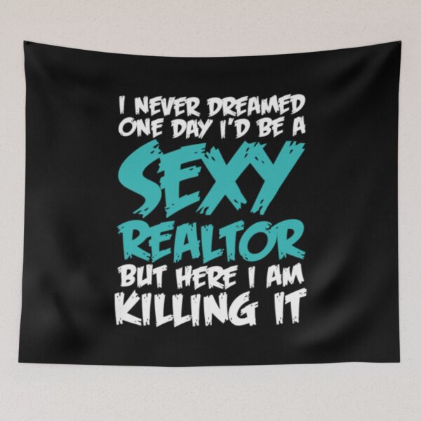 Item preview, I Never Dreamed One Day Id Be A Sexy Realtor designed and sold by TooFlyDesign.