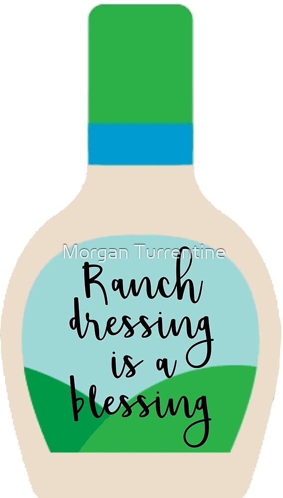 "Ranch Dressing is a Blessing" by Turrentine Redbubble