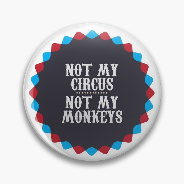 Item preview, Not My Circus, Not My Monkeys designed and sold by lindenash.