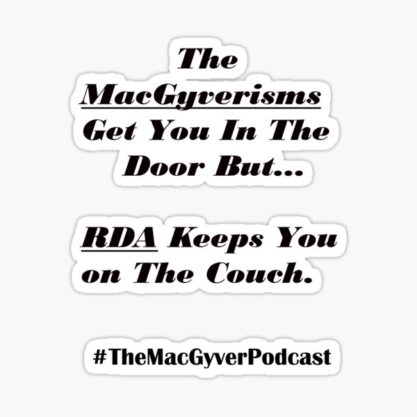 MacGyver Gets You in the Door but RDA... Sticker