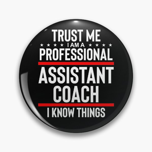 Item preview, Trust Me I Am A Professional Assistant Coach I Know Things designed and sold by TooFlyDesign.
