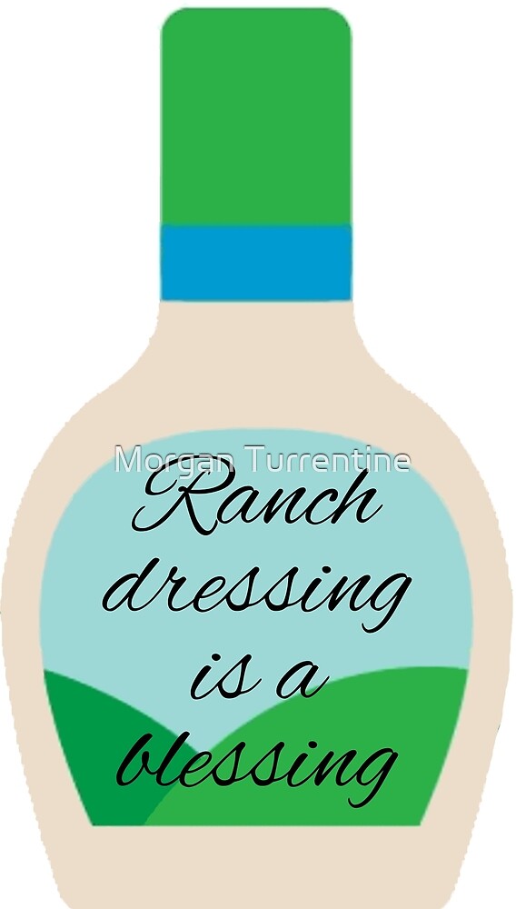"Ranch Dressing is a Blessing" by Turrentine Redbubble
