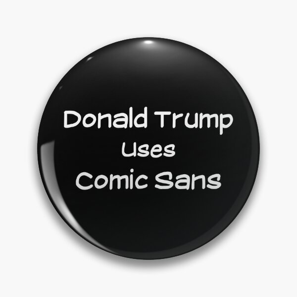 Item preview, Donald Trump Uses Comic Sans designed and sold by flippinsg.