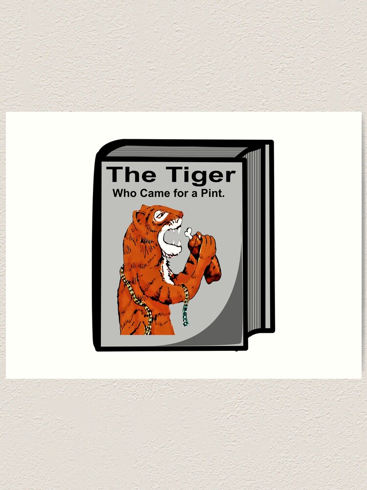 "The Tiger Who Came for a Pint, Book Version." Art Print by michaelrodents Redbubble