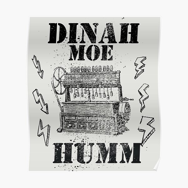Dinah-Moe Humm (distressed desgn) Poster