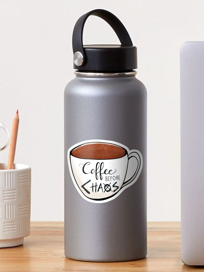Thumbnail 1 of 3, Sticker, Coffee before Chaos designed and sold by SaraFrancis.