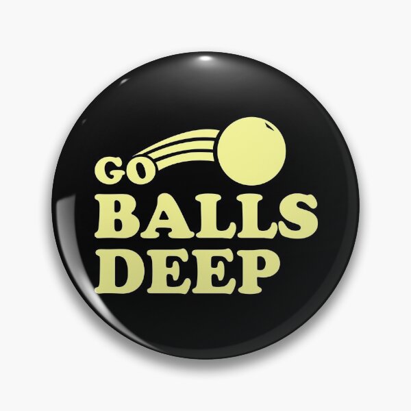 Item preview, Go Balls Deep designed and sold by flippinsg.
