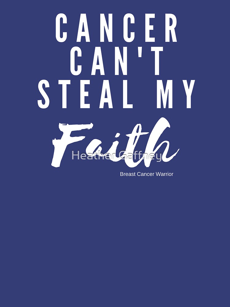Thumbnail 7 of 7, Classic T-Shirt, Cancer Can't Steal My Faith - Light Version designed and sold by Heather Gaffney.