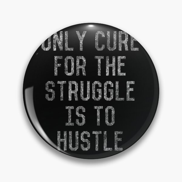 Item preview, Only Cure For The Struggle is to Hustle designed and sold by flippinsg.