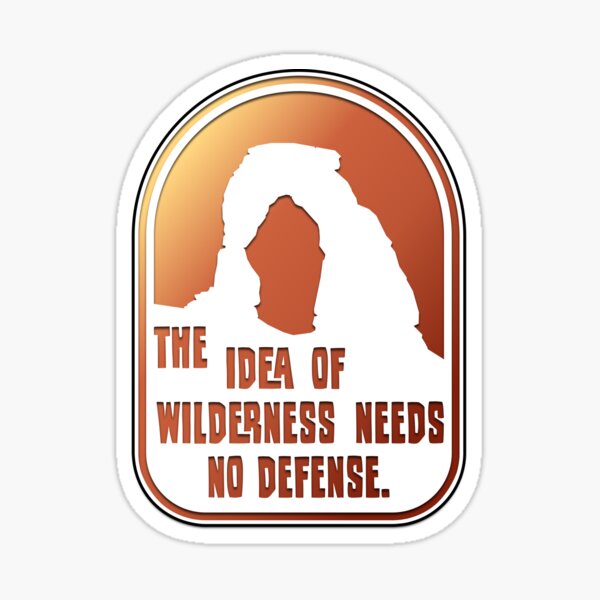 The Idea of Wilderness Needs No Defense Sticker