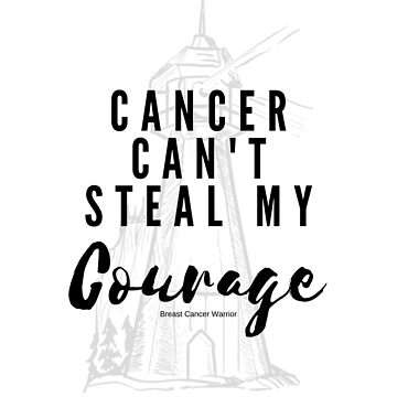 Artwork thumbnail, Cancer Can't Steal My Courage by MamaCre8s