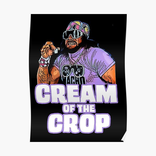 Cream Of The Crop Poster For Sale By Jtk667 Redbubble