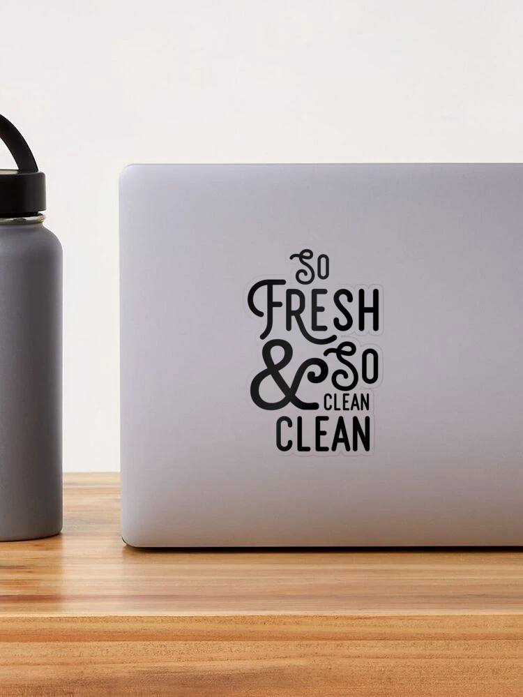 So Fresh and So Clean Clean Sticker for Sale by AbiTripp