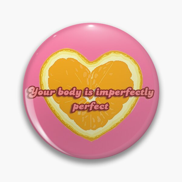 Your Body Is Imperfectly Perfect Pin