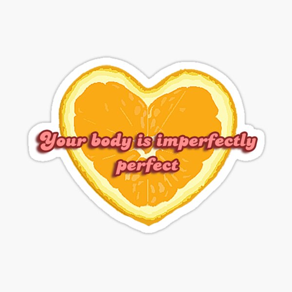 Your Body Is Imperfectly Perfect Sticker