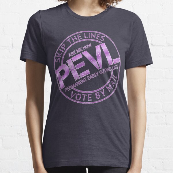 Permanent Early Voting List PEVL Essential T-Shirt