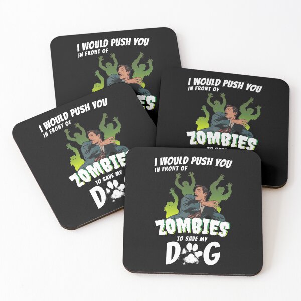 Item preview, I Would Push You In Front Of Zombies To Save My Dog designed and sold by Funny Shirts Matter.