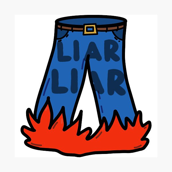 Liar Liar Wall Art Redbubble