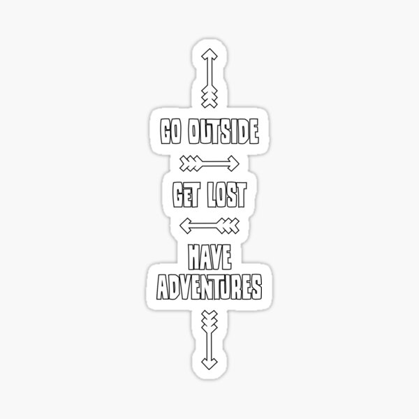 Go Outside - Get Lost - Have Adventures (white text) Sticker