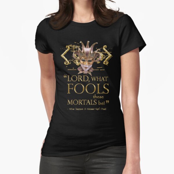 Shakespeare Midsummer Night's Dream Fools Quote Fitted T-Shirt