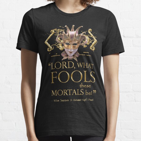 Shakespeare Midsummer Night's Dream Fools Quote Essential T-Shirt