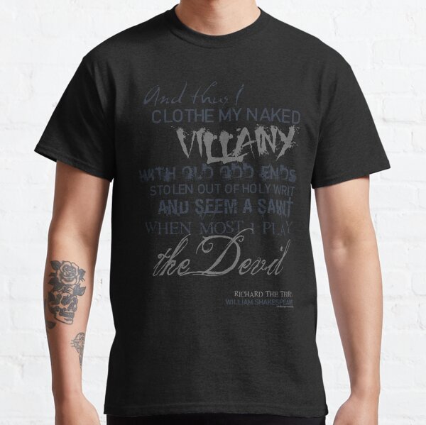 Shakespeare's Richard III Villainy Quote Classic T-Shirt