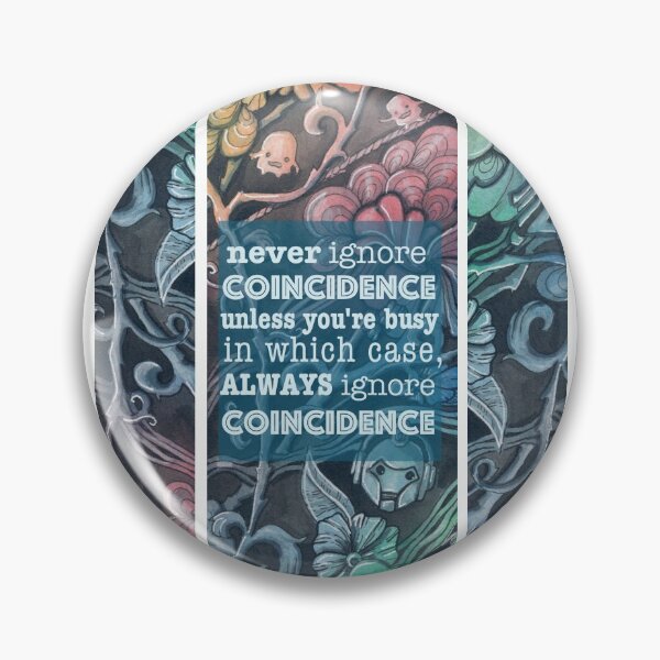 Item preview, Never ignore Coincidence designed and sold by selandriansart.